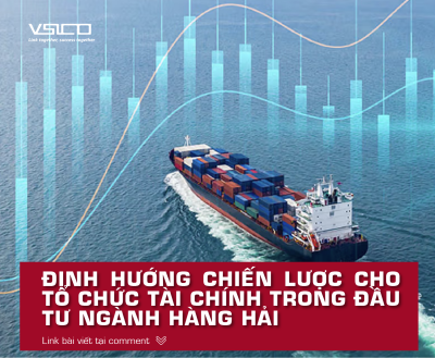Định hướng chiến lược cho tổ chức tài chính trong đầu tư ngành hàng hải