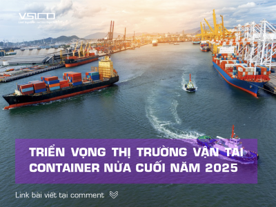 Triển vọng thị trường vận tải container nửa cuối năm 2025